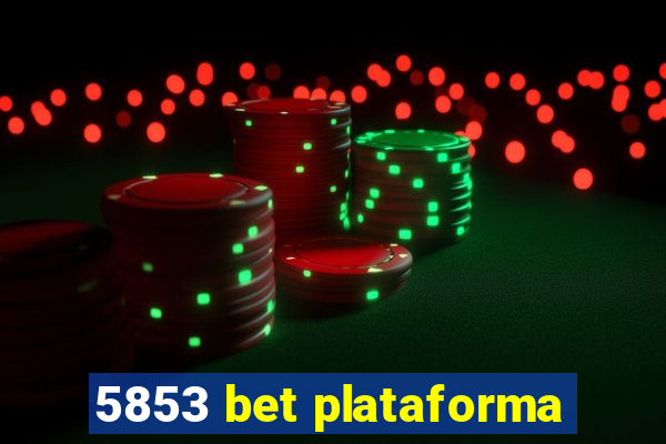 5853 bet plataforma